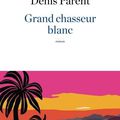 "GRAND CHASSEUR BLANC"  - DENIS PARENT