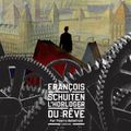 François Schuiten, l'horloger du rêve Auteur : //* Thierry Bellefroid 