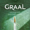 Graal, la légende des chevaliers, de Christian de Montella - Partenariat Flammarion
