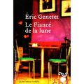 Le Fiancé de la lune - Eric Genetet