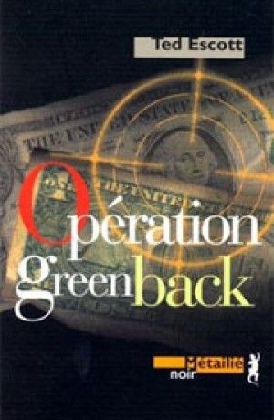 Opération Greenback de Ted Escott