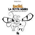 Rachel : la petite souris ; Scénario et dessins : Katia Even