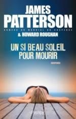 Un si beau soleil pour mourir - James Patterson & Howard Roughan