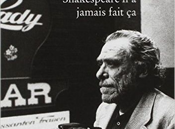 BUKOWSKI Charles / Shakespeare n'a jamais fait ça.