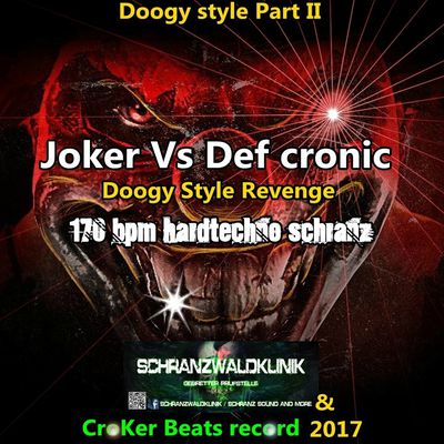 Joker Vs Def cronic @ Doogy Style Revenge for Schranzwaldklinik & CroKer Records 2017 