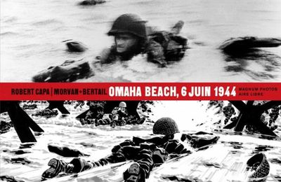 "Omaha Beach, 6 juin 1944" par Robert Capa de Jean-David Morvan, Dominique Bertail
