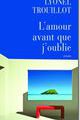 "L'amour avant que j'oublie" de L. TROUILLOT