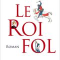 Laurent DECAUX : Le Roi Fol
