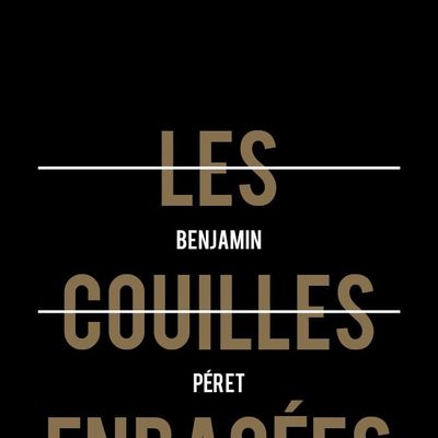 Les couilles enragées de Benjamin Péret 