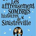 Les affreusement sombres histoires de Sinistreville #2: Les jumeaux Traîne-Malheur, de Christopher William Hill