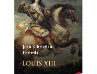 Louis XIII, biographie par Jean-Christian Petitfils