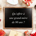 Idées cadeaux : qu'offrir à une grand-mère de 90 ans ? 