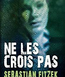 Ne les crois pas - Sebastian Fitzek