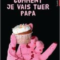 Comment je vais tuer papa, de Carina Bergfeldt 