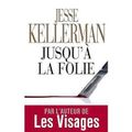 Jusqu'à la folie - Jesse KELLERMAN