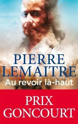 Au revoir là-haut de Pierre Lemaître