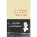 Un roman qui remue les tripes: je vous écris dans le noir de Jean Luc Seigle