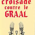 CROISADE CONTRE LE GRAAL - par Otto Rahn 