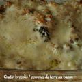 Gratin brocolis / pommes de terre au bacon