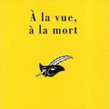 A la vue, à la mort - Françoise Guérin