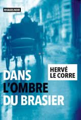 Dans l'ombre du brasier de Hervé Le Corre