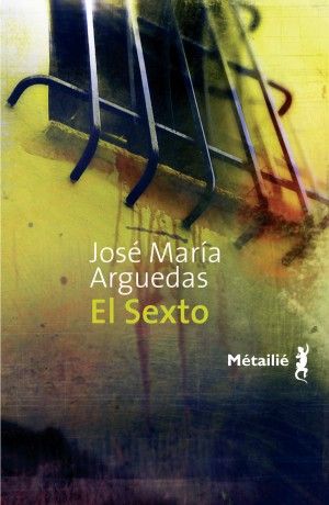 el sexto de José Maria Arguedas