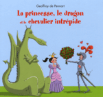 La princesse, le dragon et le chevalier intrépide, de Geoffroy de Pennart