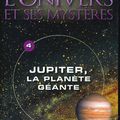 L'Univers et ses Mystères: Jupiter, la planète géante