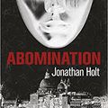 114/ Jonathan Holt et " Abomination"