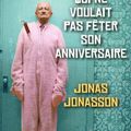 Jonas Jonasson - Le vieux qui ne voulait pas fêter son anniversaire