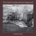 "Why Hasn't Everything Already Disappeared?" de Deerhunter : Oui, pourquoi ?