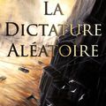 La Dictature Aléatoire