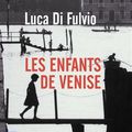 Les enfants de Venise ❉❉❉ Luca Di Fulvio