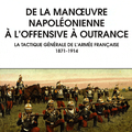 De la manoeuvre napoléonienne à l'offensive à outrance. Dimitry Queloz.