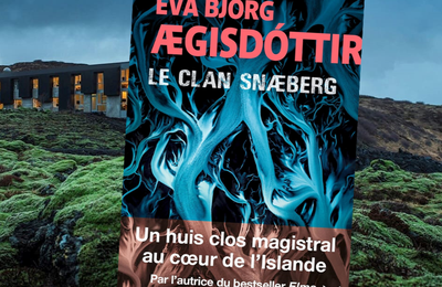 Le clan Snaeberg, de Eva Björg Aegisdottir (coup de coeur)