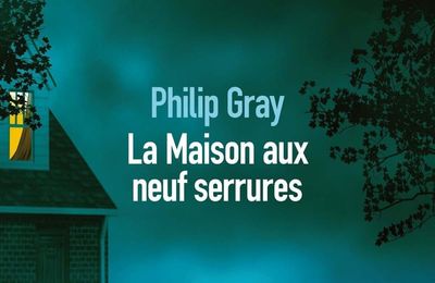 La maison aux neuf serrures - Philip Gray - Sonatine