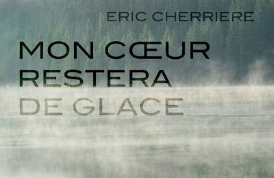 Mon cœur restera de glace d'Eric Cherrière