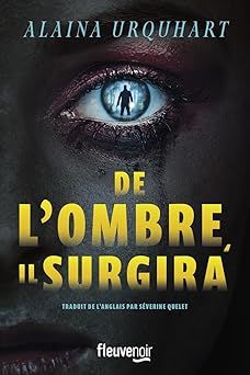 de l'ombre, il surgira - alaina urquhart