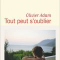 Tout peut s’oublier; le dernier Olivier Adam, roman déchirant dans la psyché d'un père loin de son fils