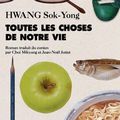 Toutes les choses de notre vie (Natikeun sesang) - Sok-Yong Hwang