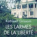 Les larmes de la liberté, de Kathleen Grissom