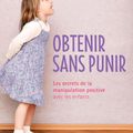 Christophe Carré - "Obtenir sans punir: les secrets de la manipulation positives avec les enfants".