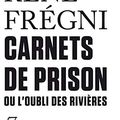 Carnets de prison ou l'oubli des rivières, de René Frégni (Tracts Gallimard)