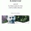 Entrevoir, suivi du front sur la vitre et de la halte obscure de Paul de Roux