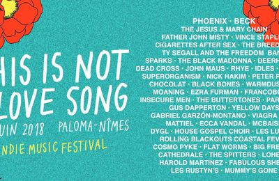 This Is Not A Love Song Festival (Part 1) - Vendredi 01 Juin 2018 - NIMES