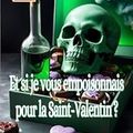 Et si je vous empoisonnais pour la Saint-Valentin ?