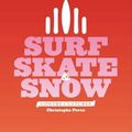 Surf Skate & Snow contre cultures !