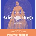 Adèle Hugo - Ses écrits, son histoire :  