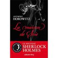 La maison de soie, le nouveau Sherlock Holmes, de Anthony Horowitz