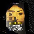 Sombres résurgences - JB LEBLANC